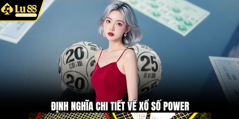 Định nghĩa chi tiết về xổ số Power