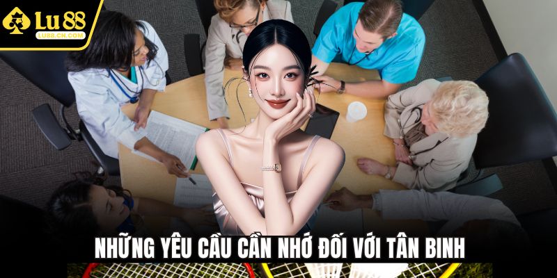 Những yêu cầu cần nhớ đối với tân binh