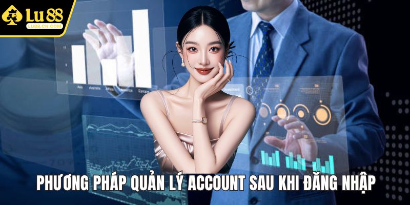 Phương pháp quản lý account sau khi đăng nhập