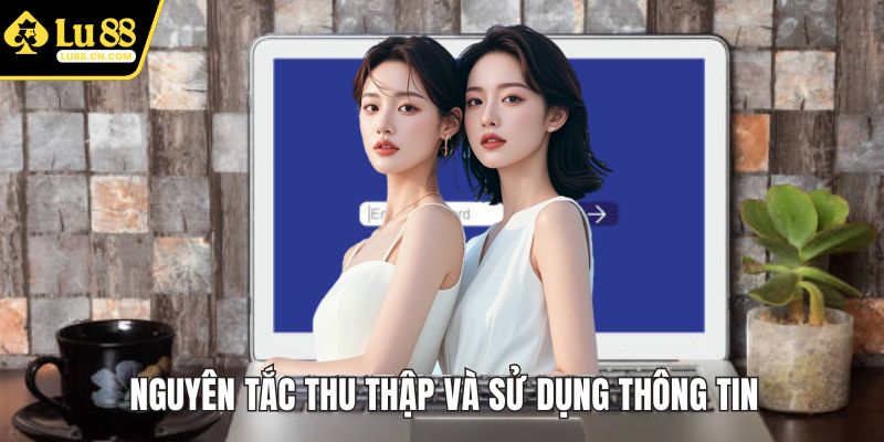 Nguyên tắc thu thập và sử dụng thông tin