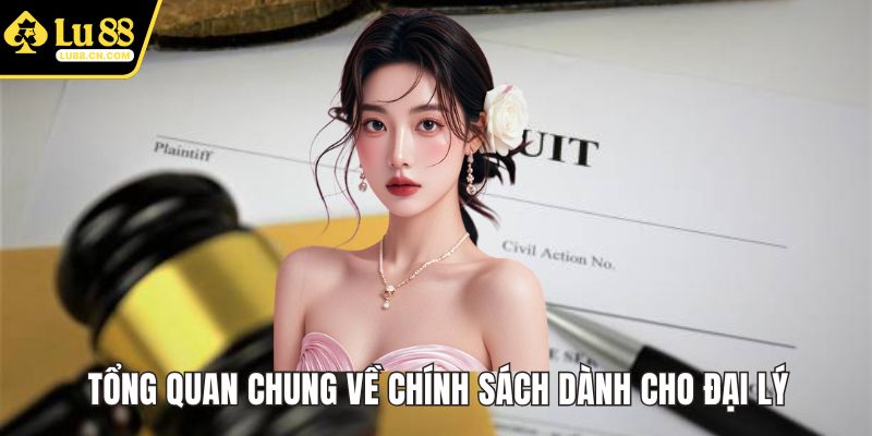 Tổng quan chung về chính sách dành cho đại lý